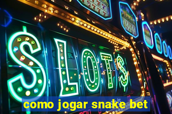 como jogar snake bet